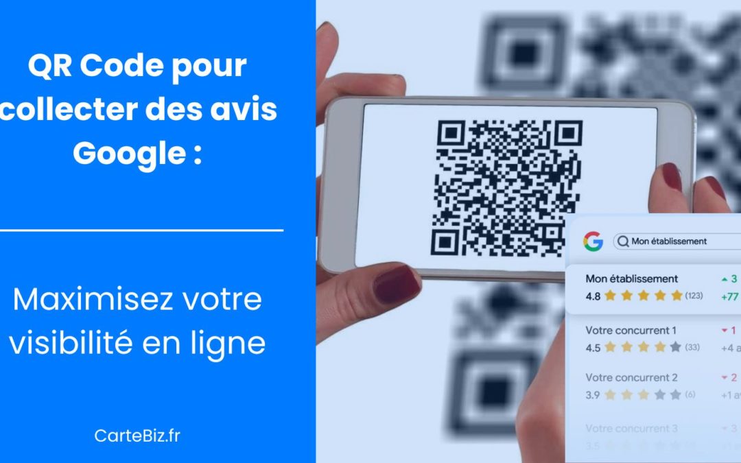 QR Code pour collecter des avis Google : Maximisez votre visibilité en ligne